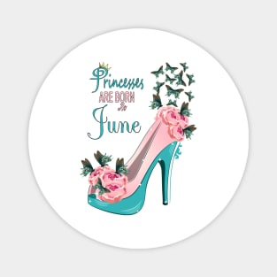 Princesses Are Born In June Magnet